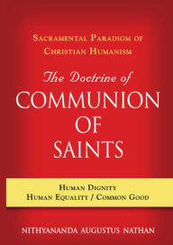 Title: The Doctrine of Communion of Saints: Sacramental Paradigm of Christian Humanism, Author: Nithyananda Augustus Nathan