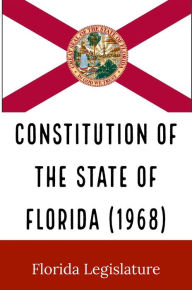 Title: Constitution of the State of Florida, Author: Florida Legislature
