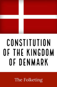 Title: Constitution of the Kingdom of Denmark, Author: Danish Parliment