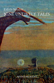 Title: Nine Unlikely Tales, Author: Edith Nesbit