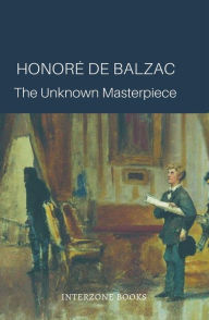 Title: The Unknown Masterpiece, Author: Honore de Balzac