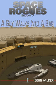 Title: A Guy Walks Into a Bar, Author: John Wilker