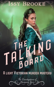 Title: The Talking Board: A Light Victorian Murder Mystery, Author: Issy Brooke