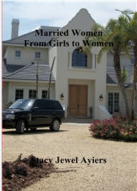 Title: Married Women, From Girls To Women, Author: Stacy Ayiers