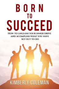 Title: Born To Succeed, Author: Kimberly Coleman