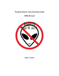 Title: Wanted: ET Dead or Alive, Author: John Ventre