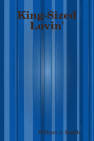 Title: King-Sized Lovin, Author: William Smith