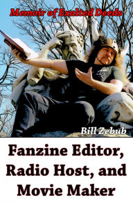 Title: Fanzine Editor, Radio Host, and Movie Maker, Author: Bill Zebub