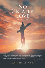 Title: No Greater Love, Author: Alvin Isbell  A.L.I.
