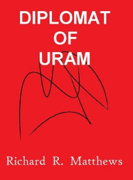 Title: Diplomat of Uram, Author: Richard R. Matthews