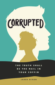 Title: Corrupted, Author: Jared Dixon