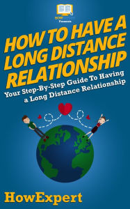Title: How To Have a Long Distance Relationship, Author: HowExpert
