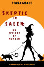 Skeptic in Salem: An Episode of Murder (A Dubious Witch Cozy MysteryBook 1)