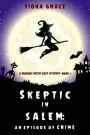 Skeptic in Salem: An Episode of Crime (A Dubious Witch Cozy MysteryBook 2)