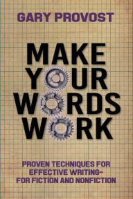 Title: Make Your Words Work, Author: Gary Provost