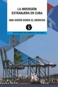 Title: La Inversion extranjera en Cuba. Una vision desde el derecho., Author: Natacha Teresa Mesa Tejeda