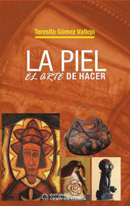 Title: La piel. El arte de hacer, Author: Teresita Gomez Vallejo