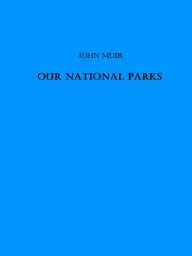 Title: Our National Parks, Author: John Muir