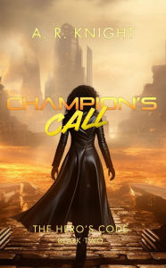 Title: Champion's Call, Author: A. R. Knight