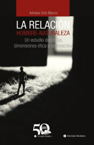 Title: La relacion Hombre-Naturaleza, Author: Adriana Mercedes Ortiz Blanco