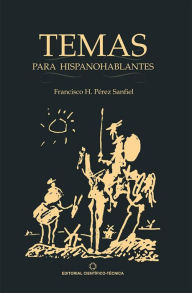 Title: Temas para Hispanohablantes, Author: Francisco Humberto Perez Sanfiel