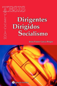 Title: Dirigentes Dirigidos Socialismo, Author: Jesus Pastor Garcia Brigos