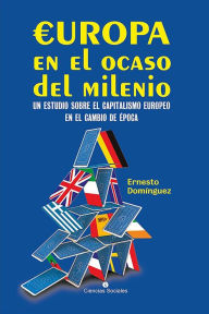 Title: Europa en el ocaso del milenio. Un estudio sobre el capitalismo europeo en el cambio de epoca, Author: Aida Elena Rodriguez