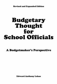 Title: Budgetary Thought For School Officials, Author: Edward Anthony Lehan