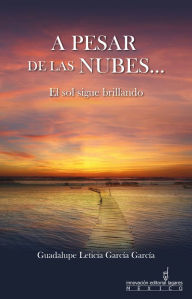 Title: A pesar de las nubes, Author: Gudalupe Leticia Garcia Garcia