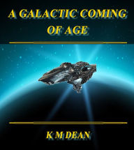 Title: A Galactic Coming of Age, Author: Krys Dean