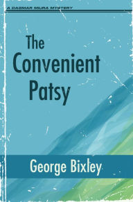 Title: The Convenient Patsy, Author: George Bixley