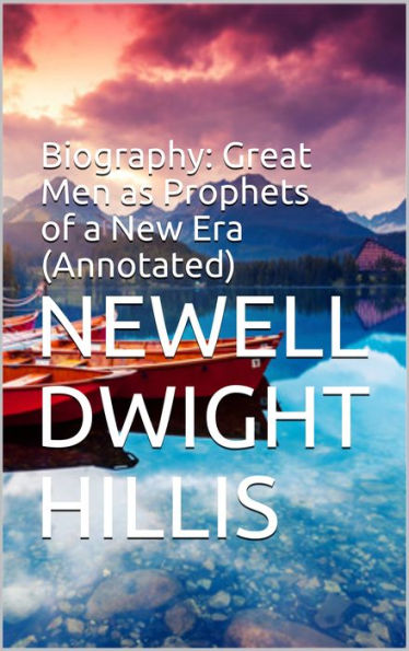 Biography: Great Men as Prophets of a New Era (Annotated)