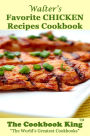 Walters Favorite CHICKEN Recipes Cookbook