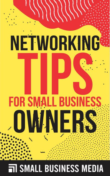 Networking Tips For Small Business Owners