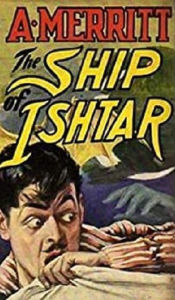 Title: The Ship of Ishtar, Author: Abraham Merritt