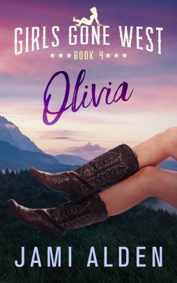 Girls Gone West Book 4: Olivia