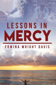 Title: Lessons in Mercy, Author: Edwina Wright Davis