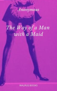 Title: The Way of a Man with a Maid, Author: Anonymous