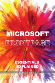 Title: Microsoft FrontPage: Essentials Explained, Author: Edward Marteson