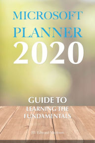 Title: Microsoft Planner 2020: Guide to Learning the Fundamentals, Author: Edward Marteson