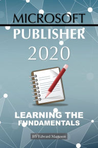 Title: Microsoft Publisher 2020: Learning the Fundamentals, Author: Edward Marteson