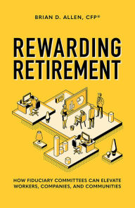 Title: Rewarding Retirement, Author: Brian D. Allen