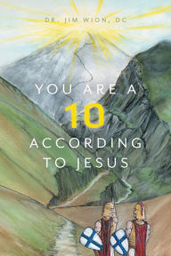 Title: You Are a 10 According to Jesus, Author: Dr. Jim Wion