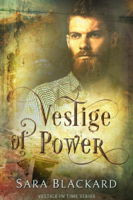 Title: Vestige of Power: Christian Time Travel Romance, Author: Sara Blackard