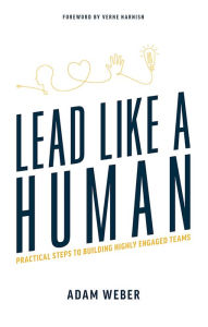 Title: Lead Like A Human, Author: Adam Weber