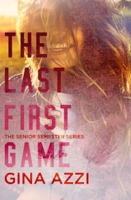 Title: The Last First Game: A College Football Romance, Author: Gina Azzi