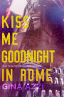 Kiss Me Goodnight in Rome: A College Study Abroad Romance