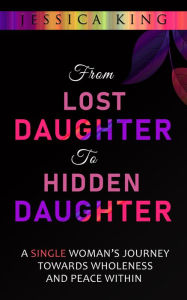 Title: From Lost Daughter to Hidden Daughter, Author: Jessica King