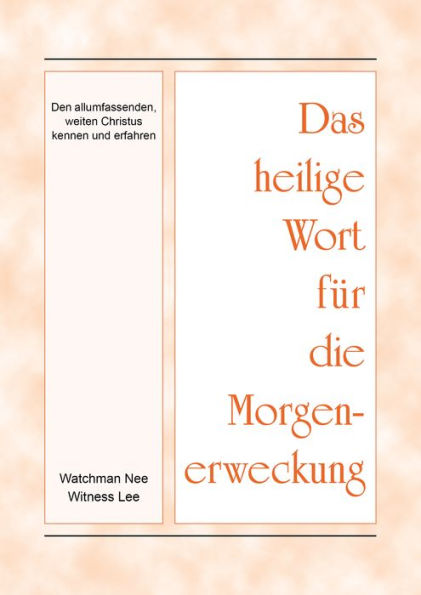 Das heilige Wort fur die Morgenerweckung - Den allumfassenden, weiten Christus kennen und erfahren