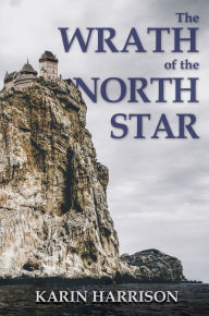 Title: The Wrath of the North Star, Author: Karin Harrison